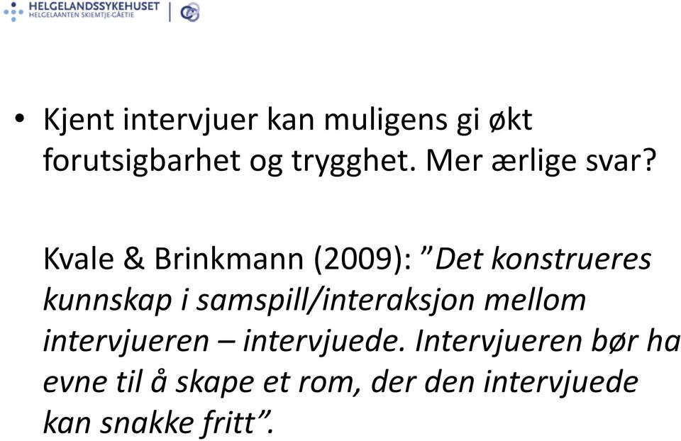 Kvale & Brinkmann (2009): Det konstrueres kunnskap i