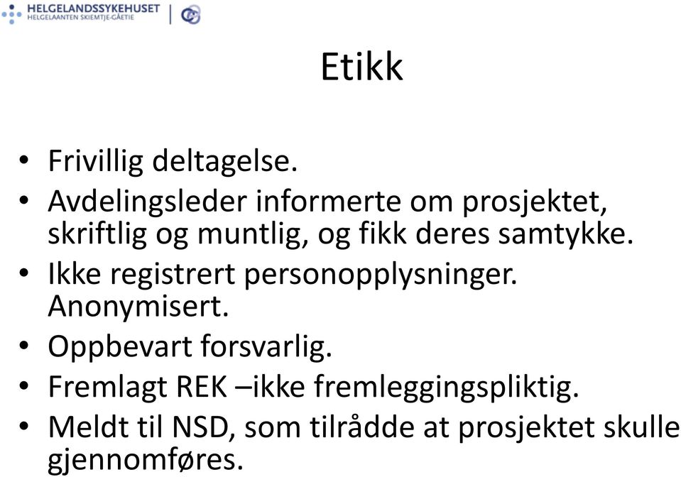 deres samtykke. Ikke registrert personopplysninger. Anonymisert.