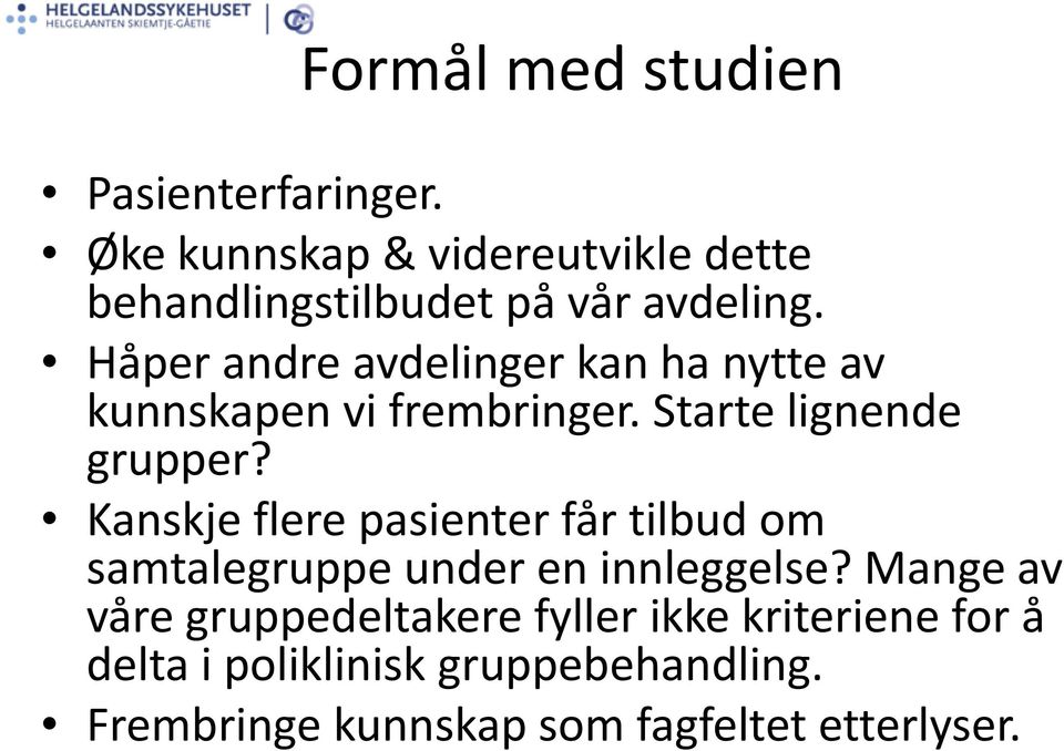 Håper andre avdelinger kan ha nytte av kunnskapen vi frembringer. Starte lignende grupper?