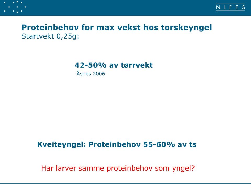 2006 Kveiteyngel: Proteinbehov 55-60% av