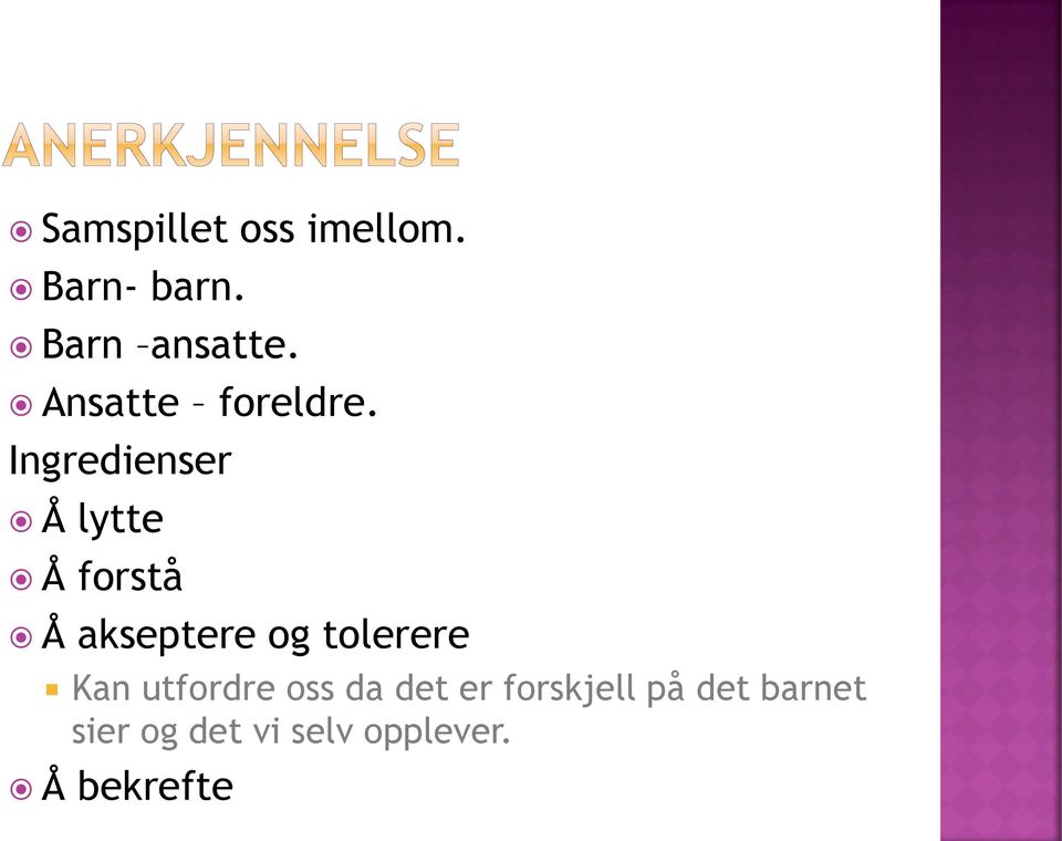 Ingredienser Å lytte Å forstå Å akseptere og tolerere