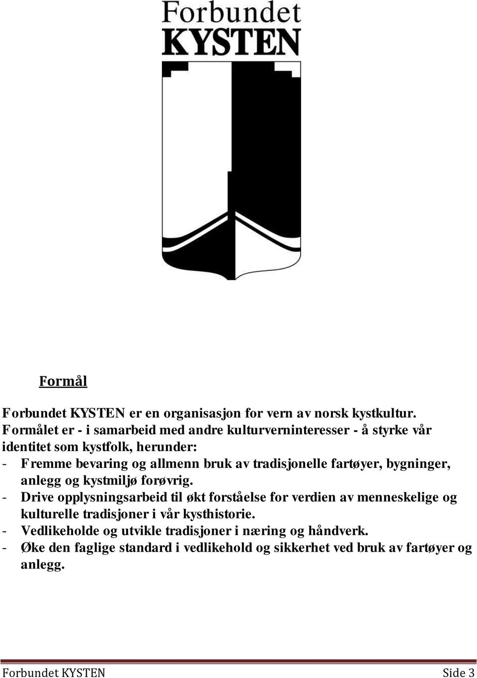 tradisjonelle fartøyer, bygninger, anlegg og kystmiljø forøvrig.