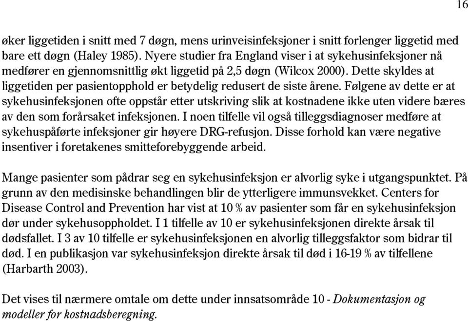 Dette skyldes at liggetiden per pasientopphold er betydelig redusert de siste årene.