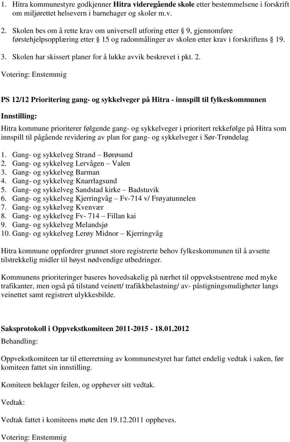 Skolen har skissert planer for å lukke avvik beskrevet i pkt. 2.