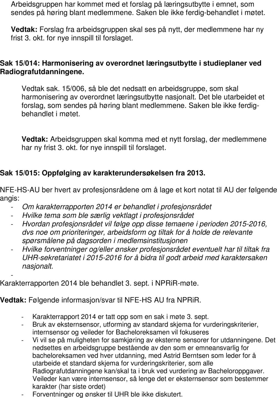 Sak 15/014: Harmonisering av overordnet læringsutbytte i studieplaner ved Radiografutdanningene. Vedtak sak.