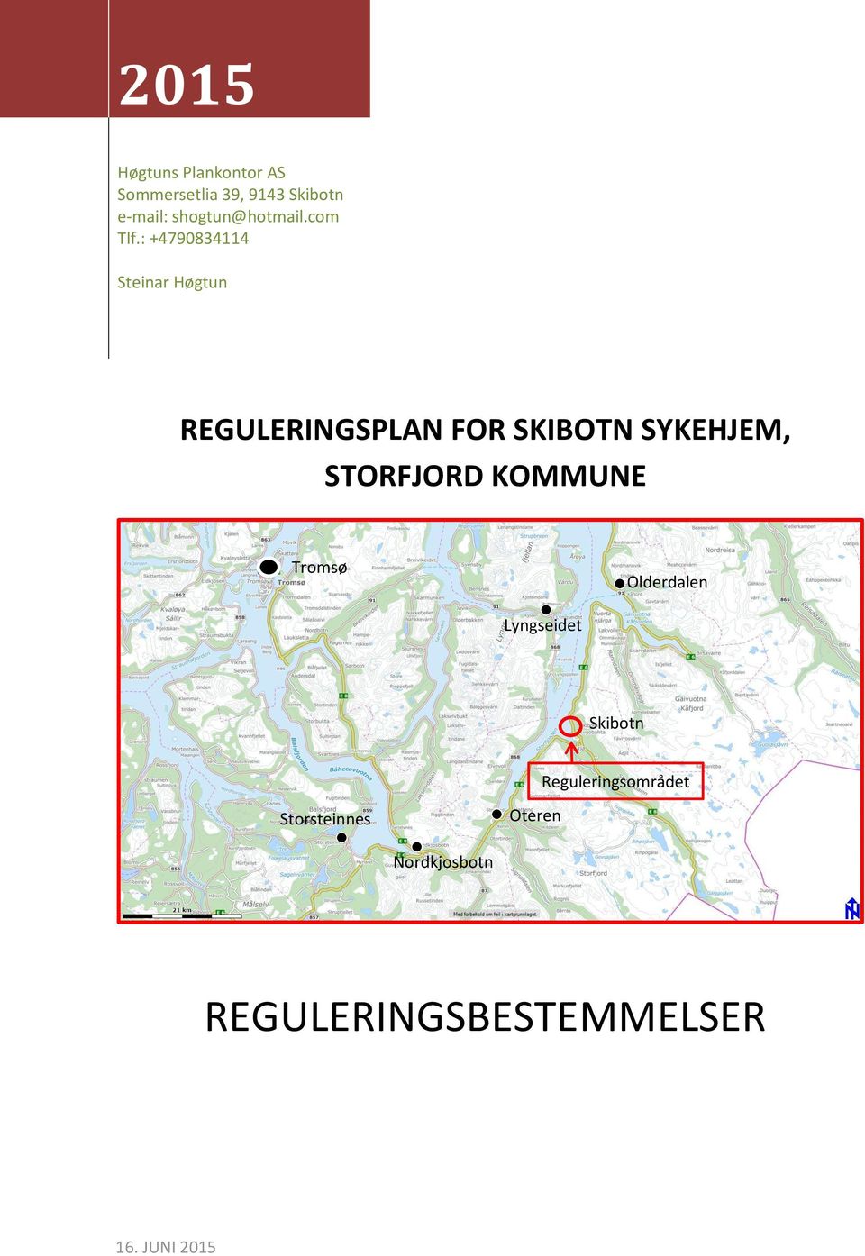 : +4790834114 Steinar Høgtun REGULERINGSPLAN FOR SKIBOTN SYKEHJEM,