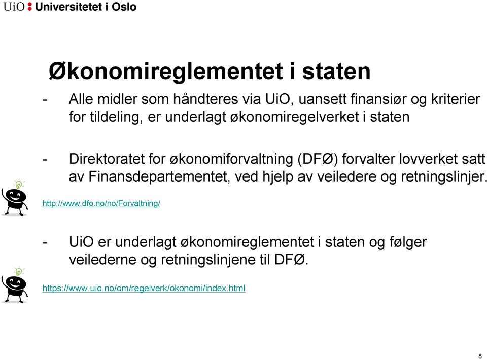 Finansdepartementet, ved hjelp av veiledere og retningslinjer. http://www.dfo.