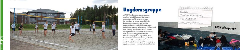 natta! Vårt siste arrangement var sandvolleyballturnering i det nye sandanlegget bak hallen.