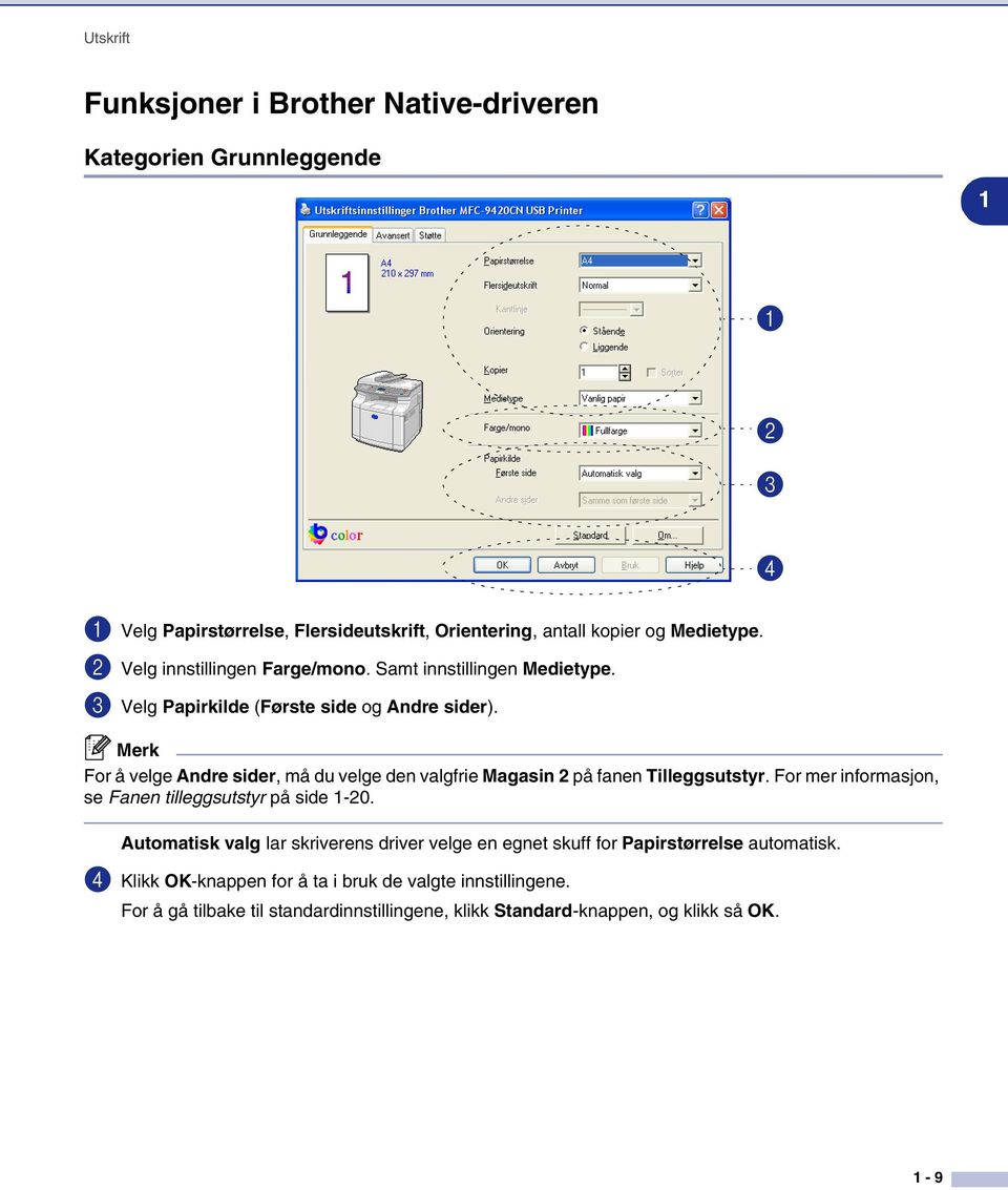 For å velge Andre sider, må du velge den valgfrie Magasin 2 på fanen Tilleggsutstyr. For mer informasjon, se Fanen tilleggsutstyr på side 1-20.