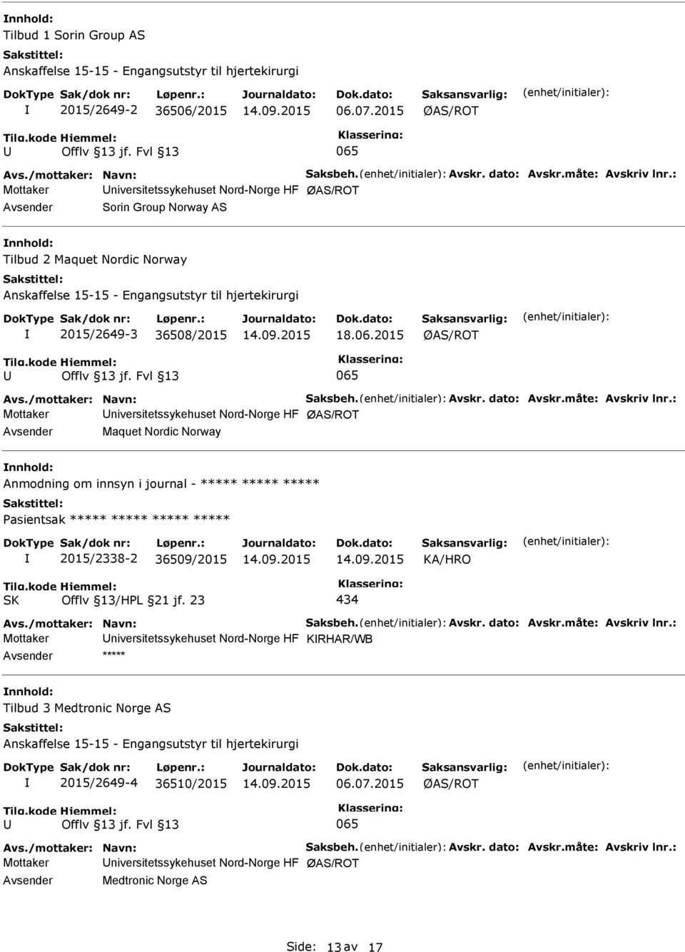 2015 ØAS/ROT 065 Avs./mottaker: Navn: Saksbeh. Avskr. dato: Avskr.måte: Avskriv lnr.