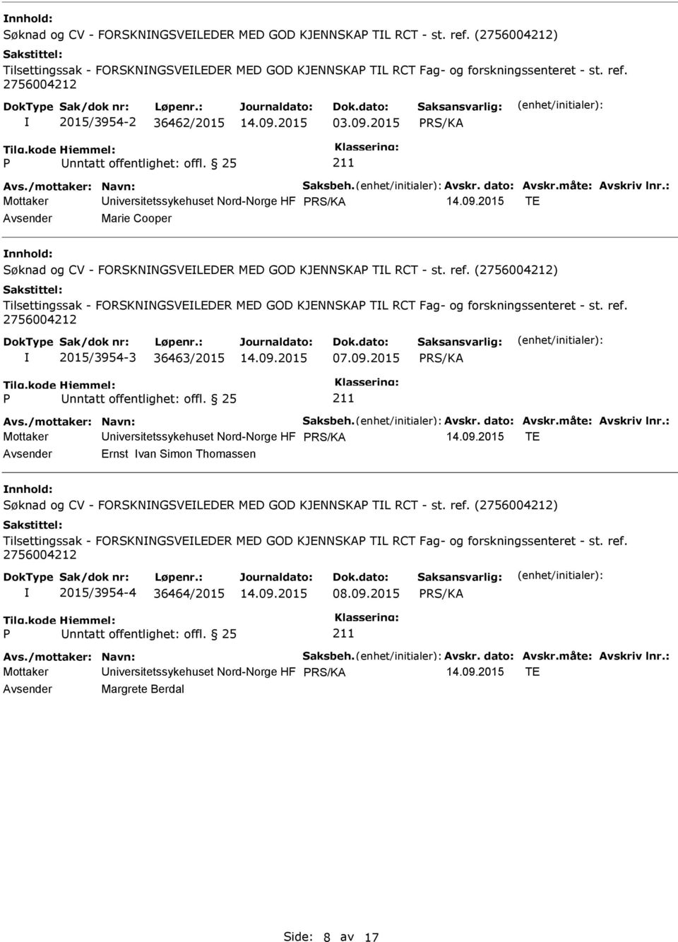 : Mottaker niversitetssykehuset Nord-Norge HF TE Marie Cooper nnhold: Søknad og CV - FORNNGSVELEDER MED GOD KJENNA TL RCT - st. ref.