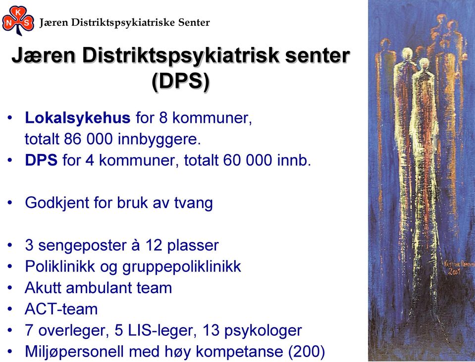 Distriktspsykiatriske Senter Jæren Distriktspsykiatrisk senter (DPS) Lokalsykehus for 8
