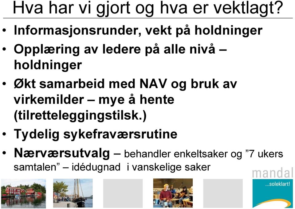 holdninger Økt samarbeid med NAV og bruk av virkemilder mye å hente