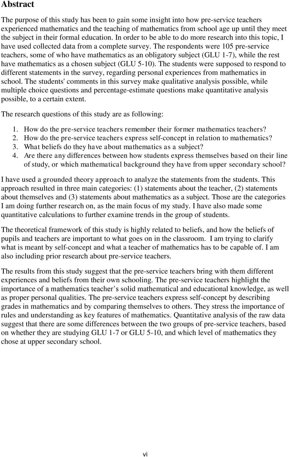 The respondents were 105 pre-service teachers, some of who have mathematics as an obligatory subject (GLU 1-7), while the rest have mathematics as a chosen subject (GLU 5-10).