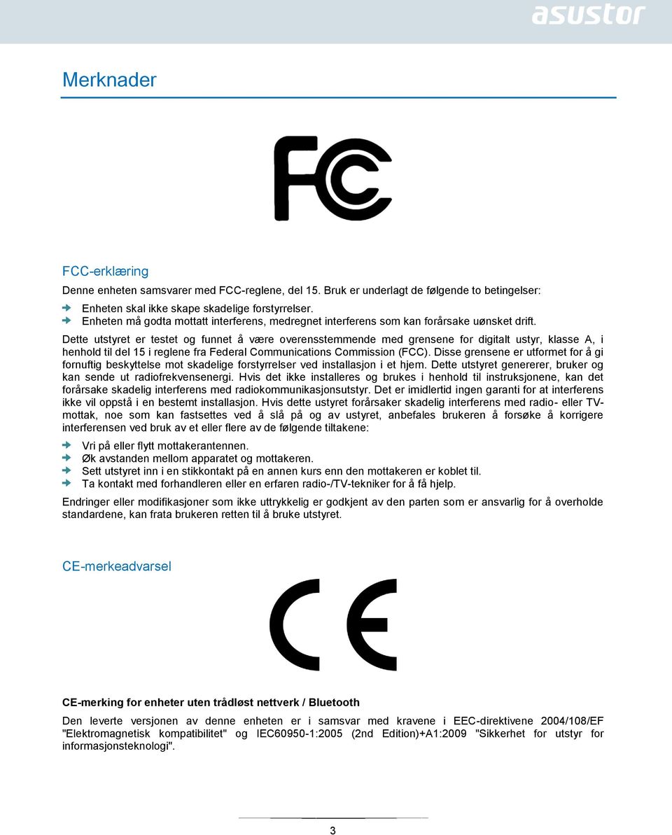 Dette utstyret er testet og funnet å væ re overensstemmende med grensene for digitalt ustyr, klasse A, i henhold til del 15 i reglene fra Federal Communications Commission (FCC).