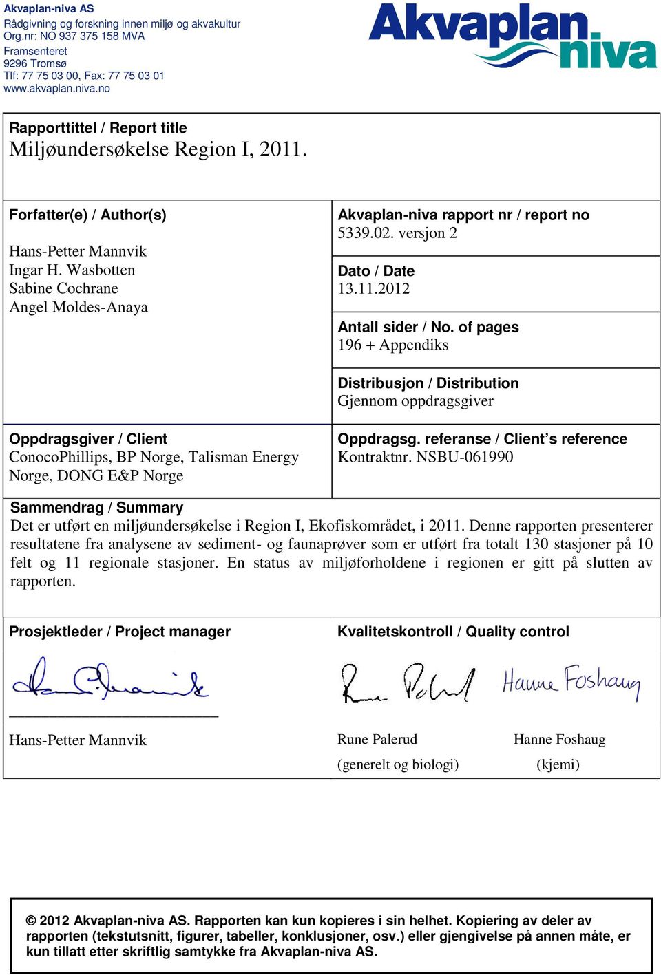 of pages 196 + Appendiks Distribusjon / Distribution Gjennom oppdragsgiver Oppdragsgiver / Client ConocoPhillips, BP Norge, Talisman Energy Norge, DONG E&P Norge Oppdragsg.