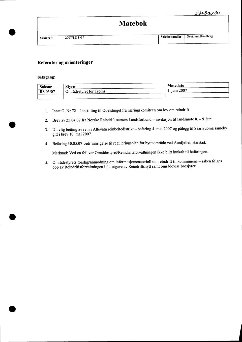 Ulovlig beiting av rein i Altevatn reinbeitedistrikt - befaring 4. mai 27 og pålegg til Saarivuoma sameby gitt i brev 1. mai 27. 4. Befaring 3.5.