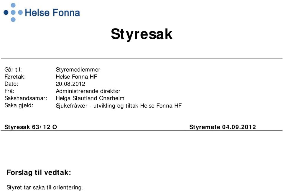 2012 Administrerande direktør Helga Stautland Onarheim Sjukefråvær -