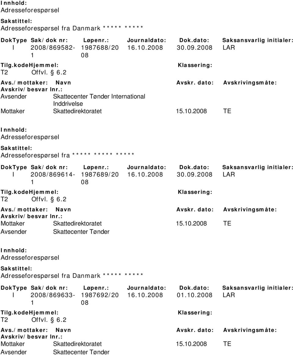 2008 TE Adresseforespørsel Adresseforespørsel fra ***** ***** ***** I 2008/869614-1987689/20 16.10.2008 30.09.