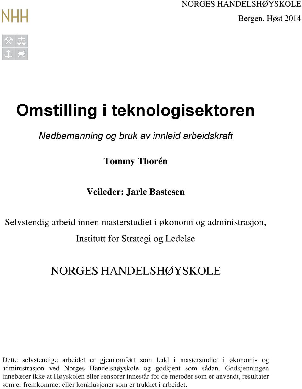 selvstendige arbeidet er gjennomført som ledd i masterstudiet i økonomi- og administrasjon ved Norges Handelshøyskole og godkjent som sådan.