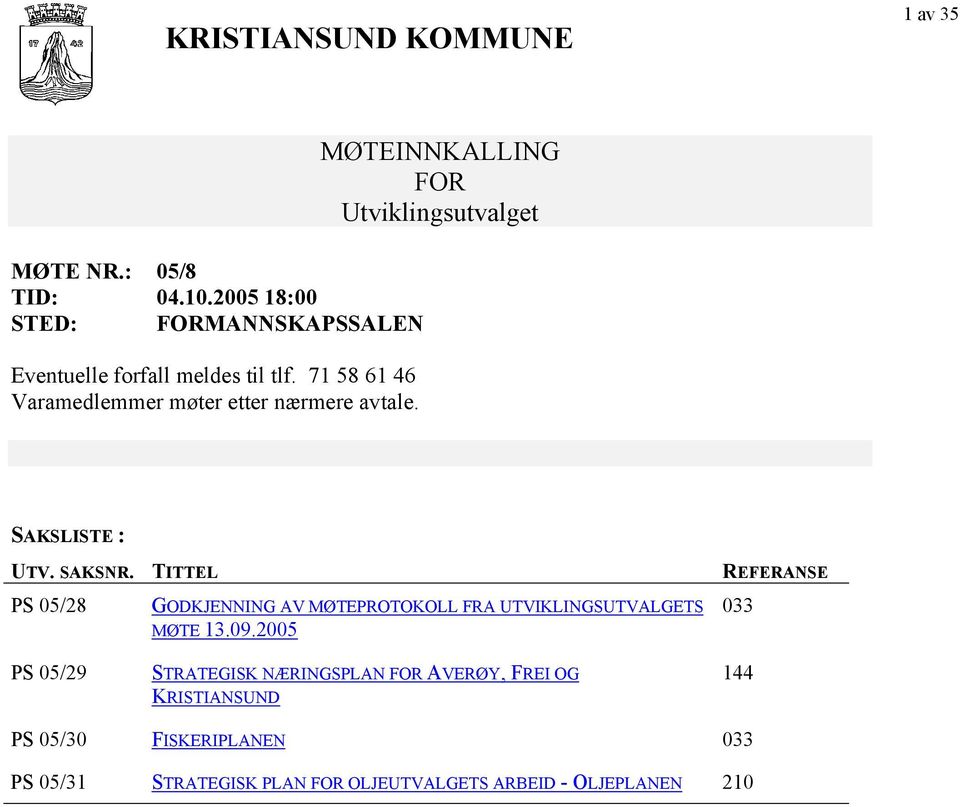 TITTEL PS 05/28 GODKJENNING AV MØTEPROTOKOLL FRA UTVIKLINGSUTVALGETS MØTE 13.09.