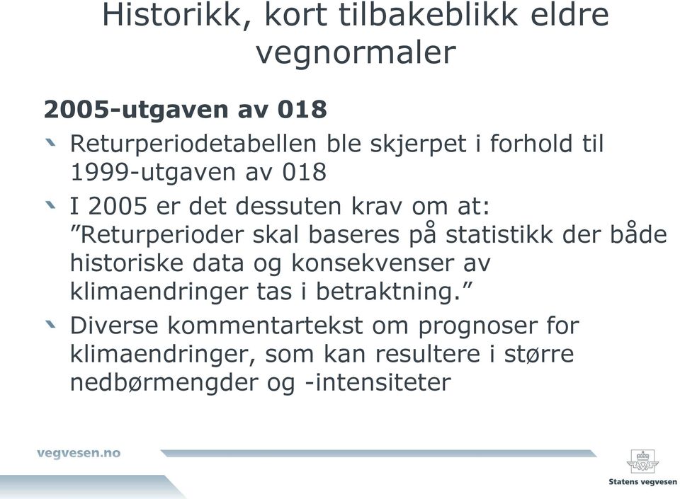 statistikk der både historiske data og konsekvenser av klimaendringer tas i betraktning.