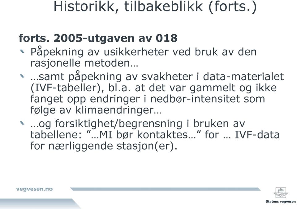 svakheter i data-materialet (IVF-tabeller), bl.a. at det var gammelt og ikke fanget opp endringer