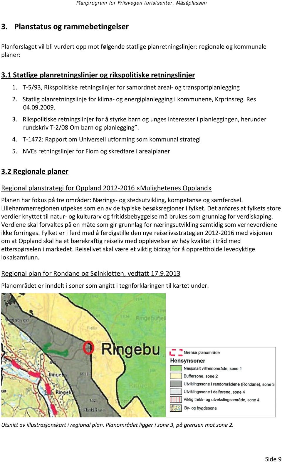 Statlig planretningslinje for klima- og energiplanlegging i kommunene, Krprinsreg. Res 04.09.2009. 3.