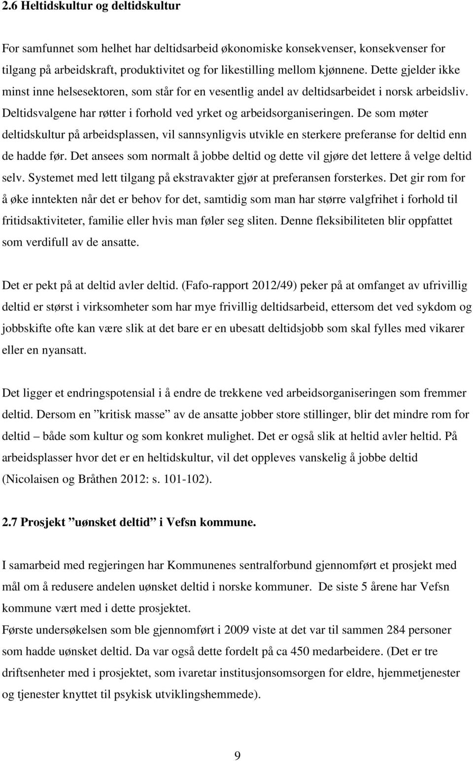 De som møter deltidskultur på arbeidsplassen, vil sannsynligvis utvikle en sterkere preferanse for deltid enn de hadde før.