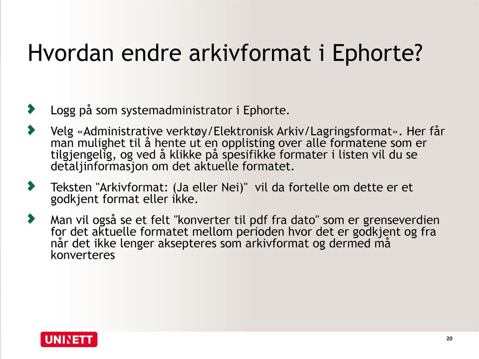 detaljinformasjon om det aktuelle formatet. Teksten "Arkivformat: (Ja eller Nei)" vil da fortelle om dette er et godkjent format eller ikke.