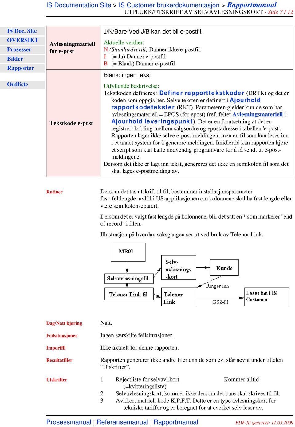 Paramtrn gjldr kun d som har avlsningsmatrill = EPOS (for post) (rf. fltt Avlsningsmatrill i Ajourhold lvringspunkt).