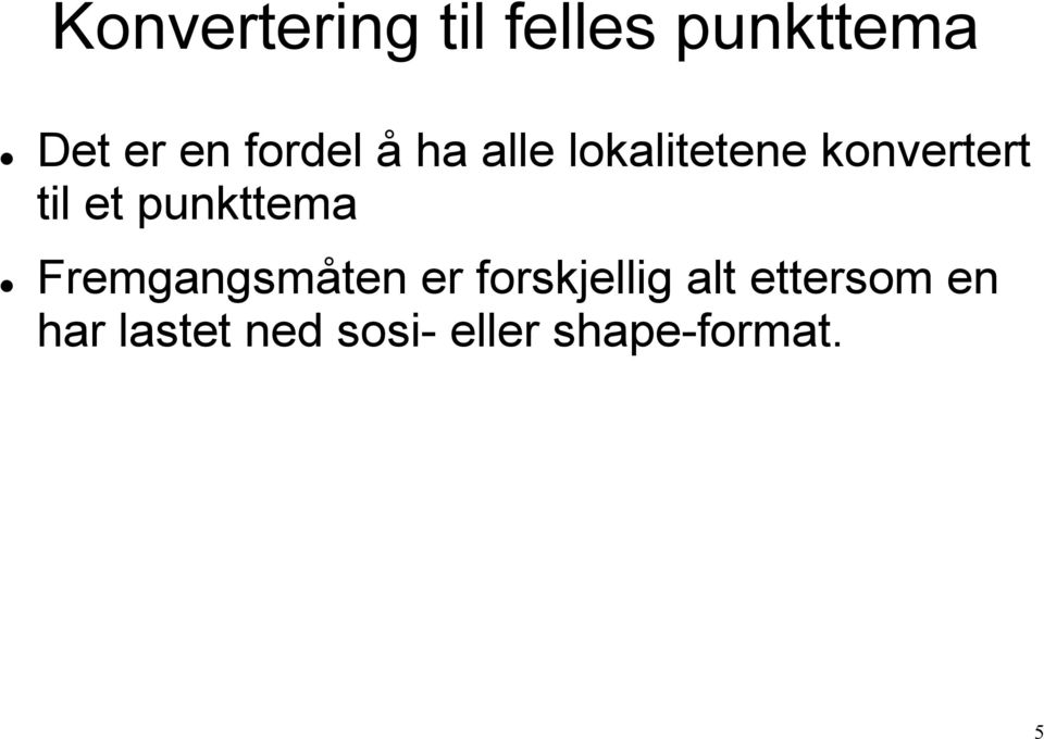 punkttema Fremgangsmåten er forskjellig alt