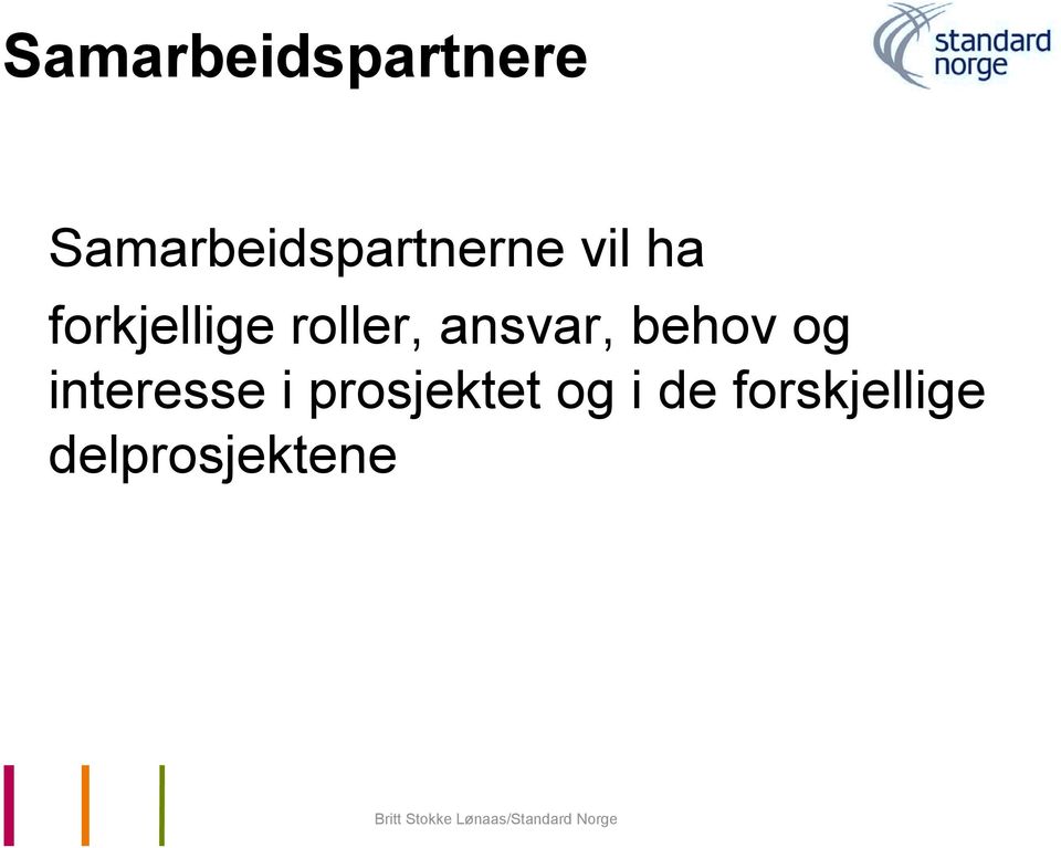 forkjellige roller, ansvar, behov