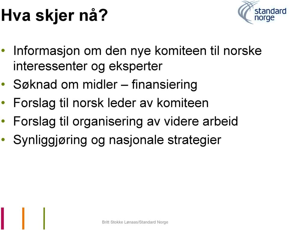 og eksperter Søknad om midler finansiering Forslag til