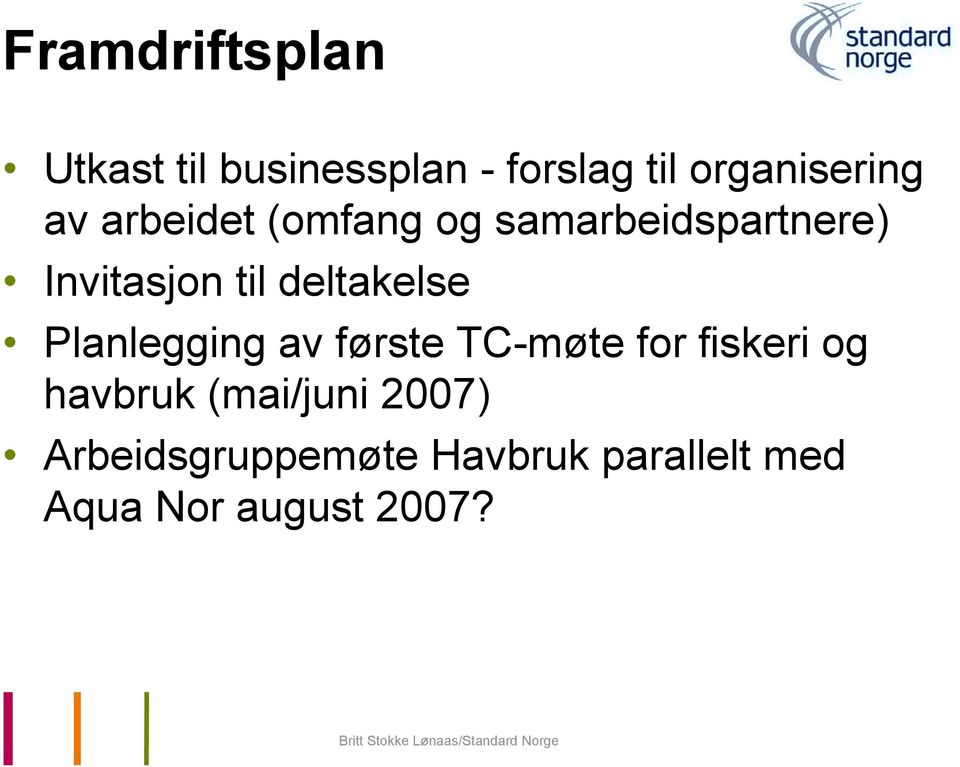 deltakelse Planlegging av første TC-møte for fiskeri og havbruk