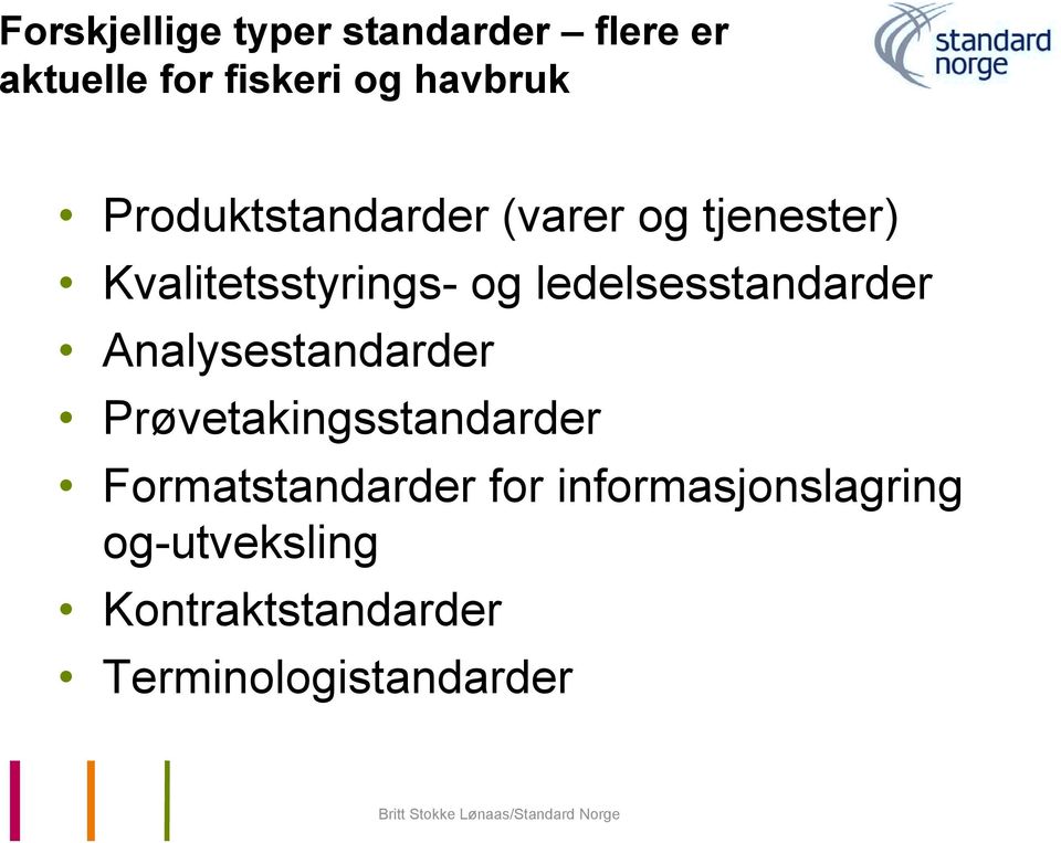 ledelsesstandarder Analysestandarder Prøvetakingsstandarder