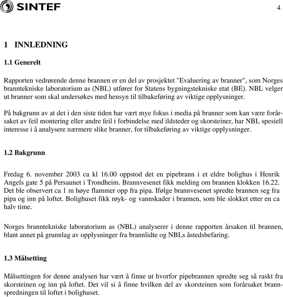 NBL velger ut branner som skal undersøkes med hensyn til tilbakeføring av viktige opplysninger.