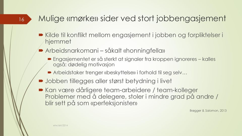 Arbeidstaker trenger «beskyttelse» i forhold til seg selv Jobben tillegges aller størst betydning i livet Kan være dårligere