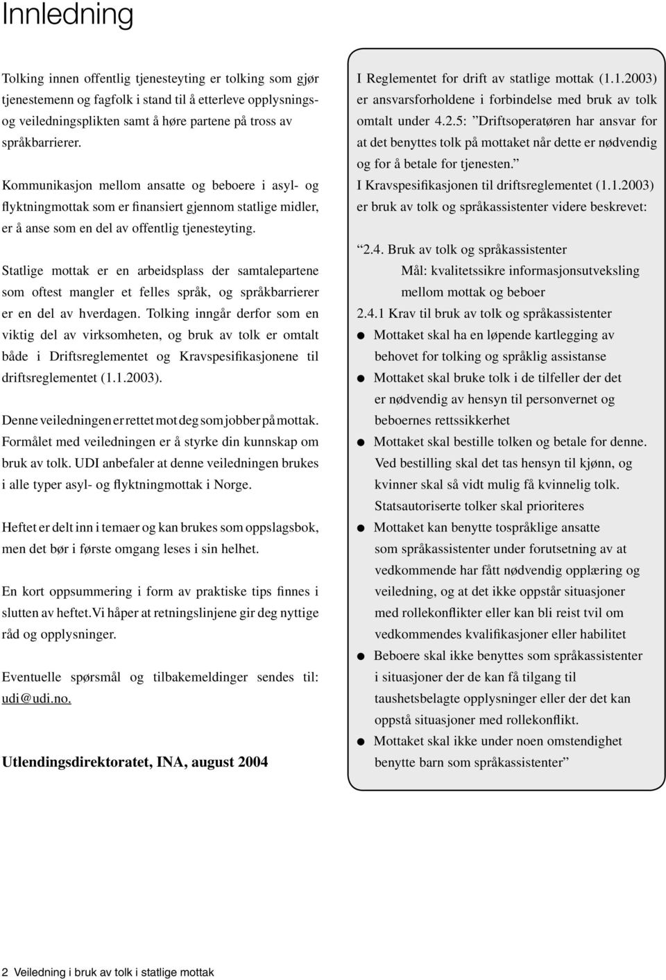 Statlige mottak er en arbeidsplass der samtalepartene som oftest mangler et felles språk, og språkbarrierer er en del av hverdagen.