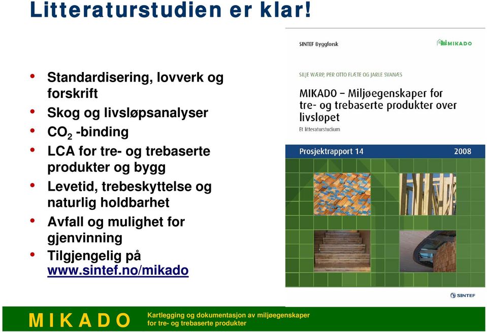 2 -binding LCA for tre- og trebaserte produkter og bygg Levetid,