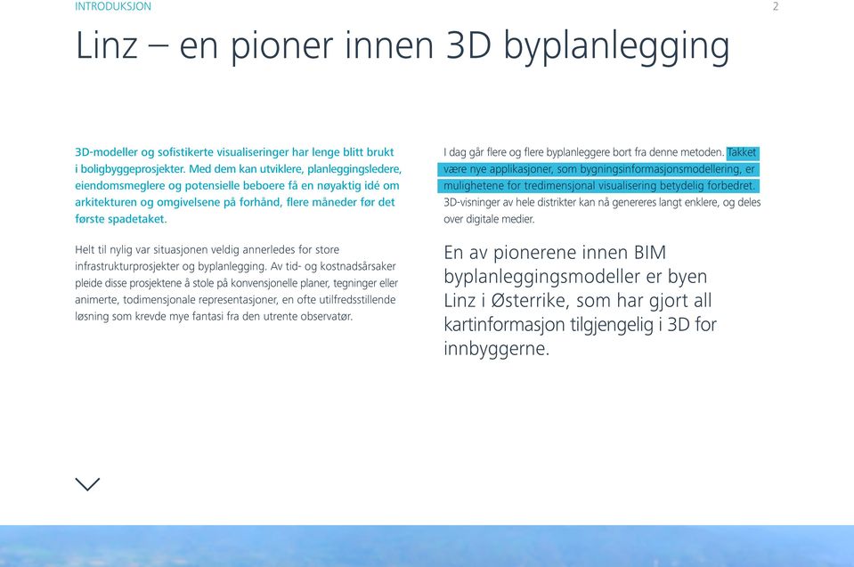 Helt til nylig var situasjonen veldig annerledes for store infrastrukturprosjekter og byplanlegging.