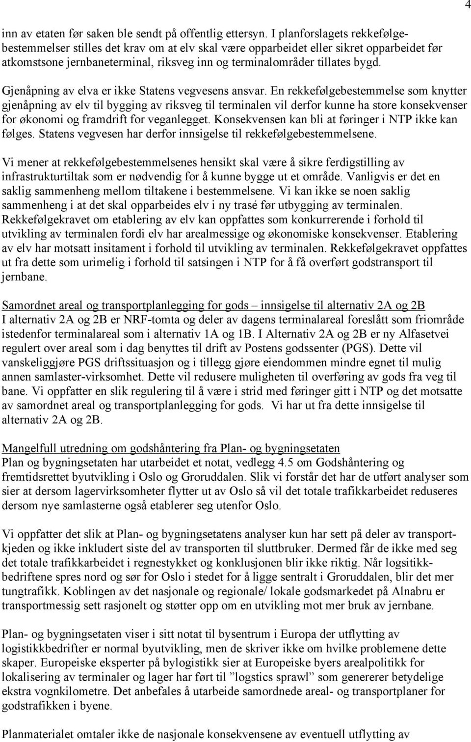 Gjenåpning av elva er ikke Statens vegvesens ansvar.