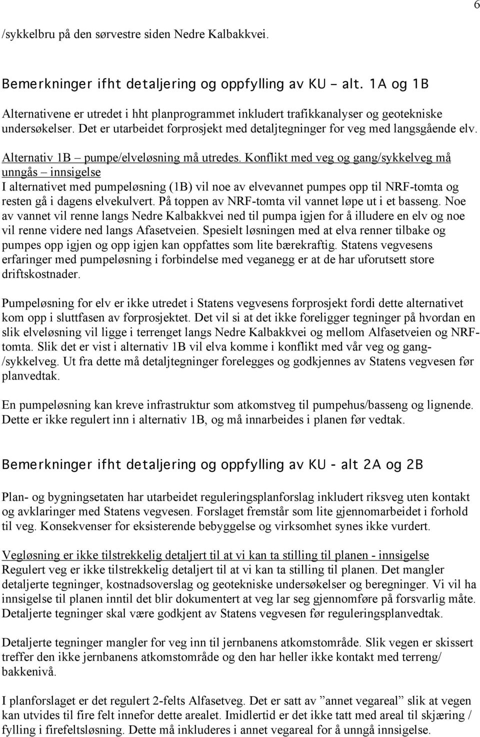 Alternativ 1B pumpe/elveløsning må utredes.