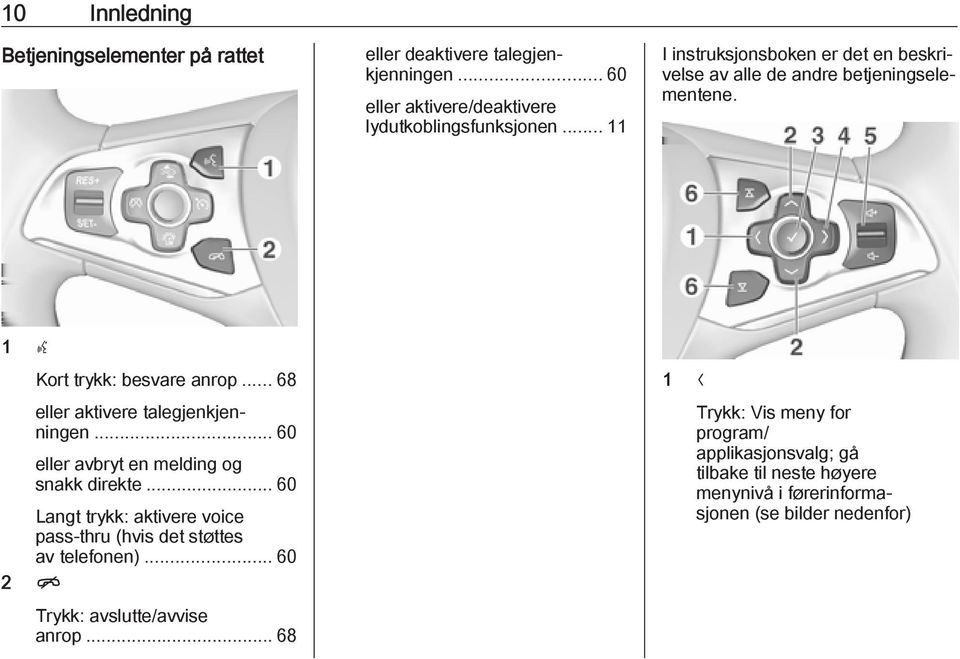 .. 68 eller aktivere talegjenkjenningen... 60 eller avbryt en melding og snakk direkte.