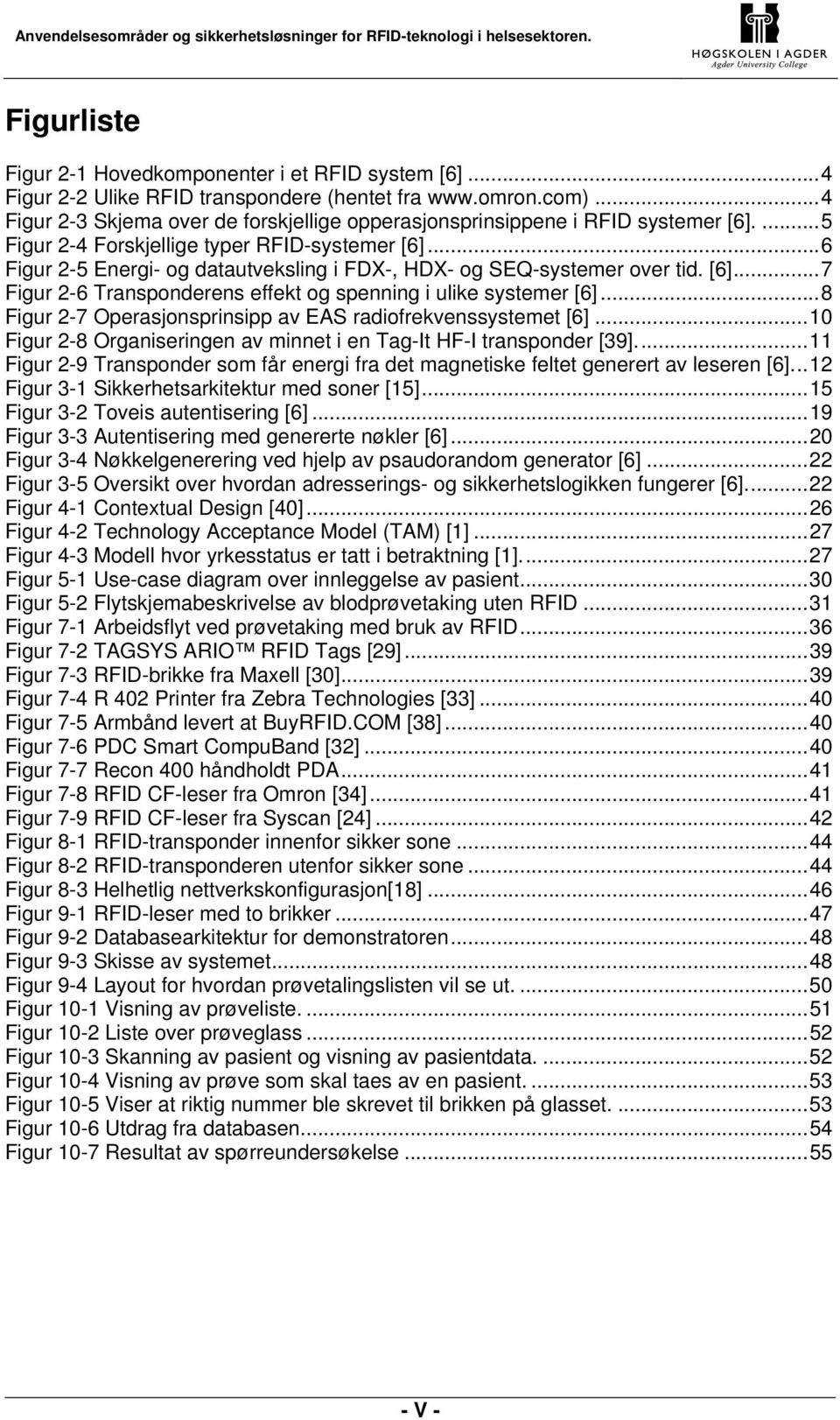 ..6 Figur 2-5 Energi- og datautveksling i FDX-, HDX- og SEQ-systemer over tid. [6]...7 Figur 2-6 Transponderens effekt og spenning i ulike systemer [6].