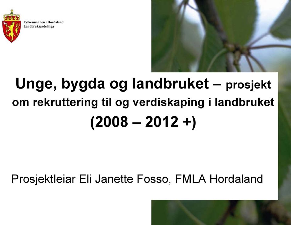 i landbruket (2008 2012 +)