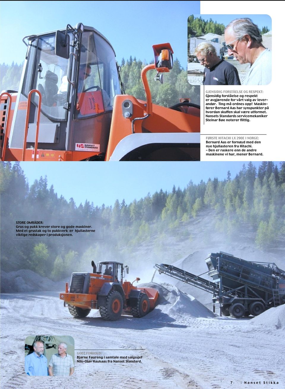 FØRSTE HITACHI LX 290E I NORGE: Bernard Aas er fornøyd med den nye hjullasteren fra Hitachi. Den er raskere enn de andre maskinene vi har, mener Bernard.