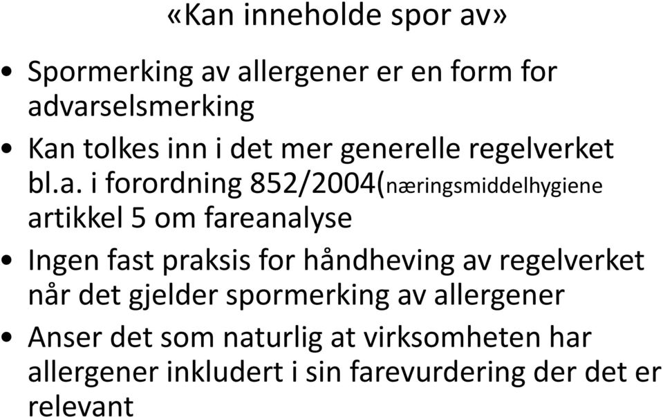 i forordning 852/2004(næringsmiddelhygiene artikkel 5 om fareanalyse Ingen fast praksis for