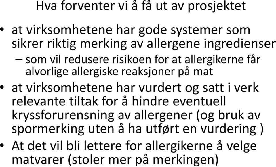 virksomhetene har vurdert og satt i verk relevante tiltak for å hindre eventuell kryssforurensning av allergener (og