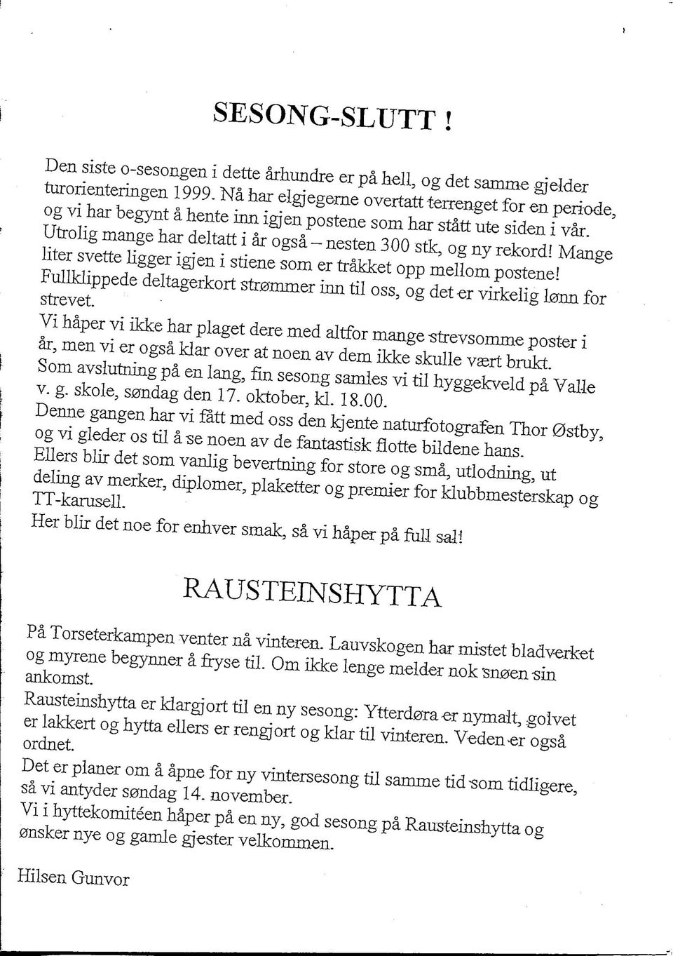 Mange liter svette hgger igjen i stiene som er trakket opp mellom postene! Fullklippede deltagerkort str0mmer inn til oss, og deter virkelig l0nn for strevet.